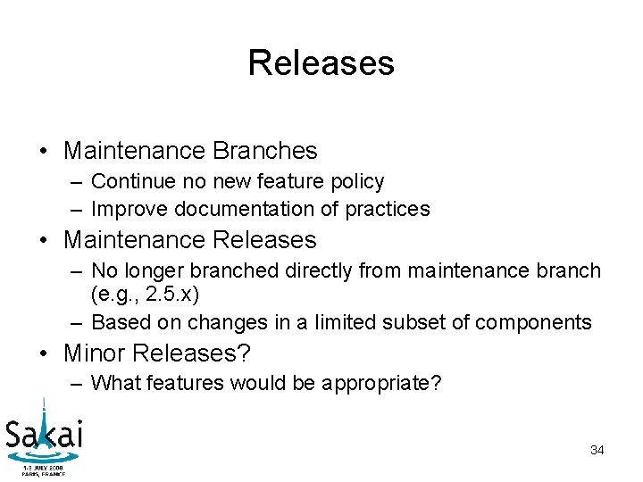 Releases • Maintenance Branches – Continue no new feature policy – Improve documentation of Releases • Maintenance Branches – Continue no new feature policy – Improve documentation of