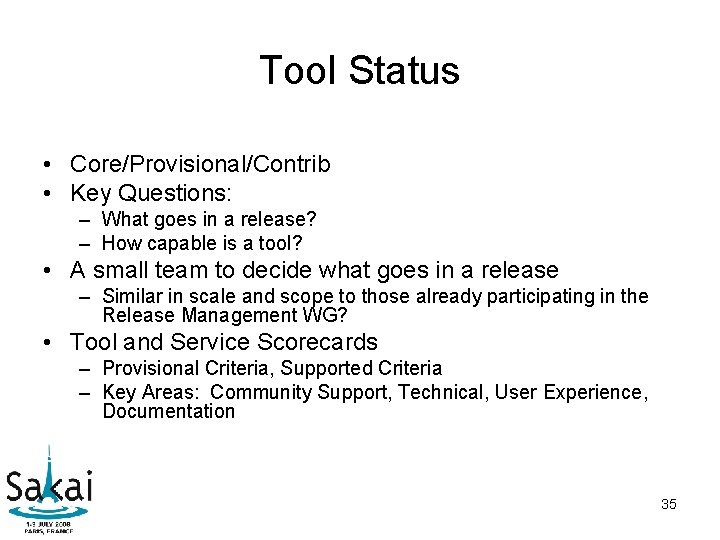 Tool Status • Core/Provisional/Contrib • Key Questions: – What goes in a release? – Tool Status • Core/Provisional/Contrib • Key Questions: – What goes in a release? –
