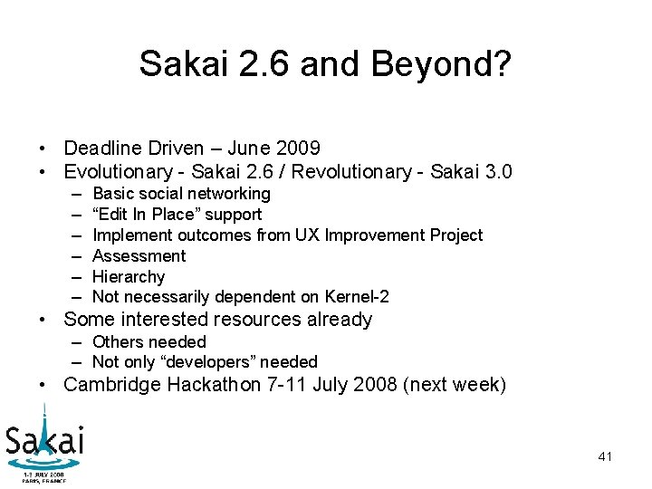 Sakai 2. 6 and Beyond? • Deadline Driven – June 2009 • Evolutionary - Sakai 2. 6 and Beyond? • Deadline Driven – June 2009 • Evolutionary -