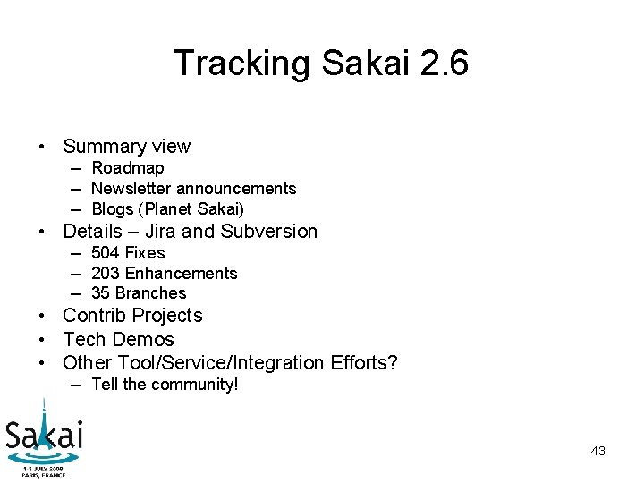 Tracking Sakai 2. 6 • Summary view – Roadmap – Newsletter announcements – Blogs Tracking Sakai 2. 6 • Summary view – Roadmap – Newsletter announcements – Blogs