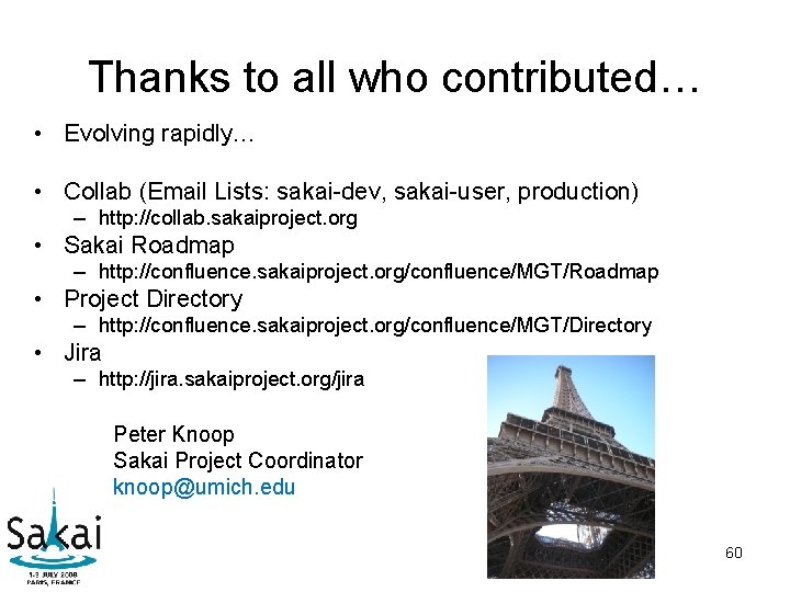 Thanks to all who contributed… • Evolving rapidly… • Collab (Email Lists: sakai-dev, sakai-user, Thanks to all who contributed… • Evolving rapidly… • Collab (Email Lists: sakai-dev, sakai-user,