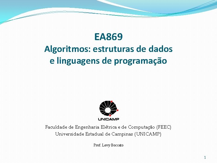 EA 869 Algoritmos: estruturas de dados e linguagens de programação Faculdade de Engenharia Elétrica