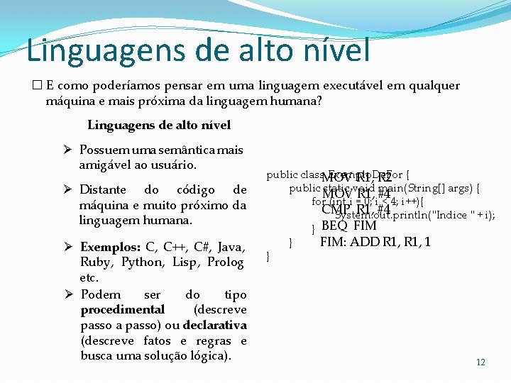 Linguagens de alto nível � E como poderíamos pensar em uma linguagem executável em