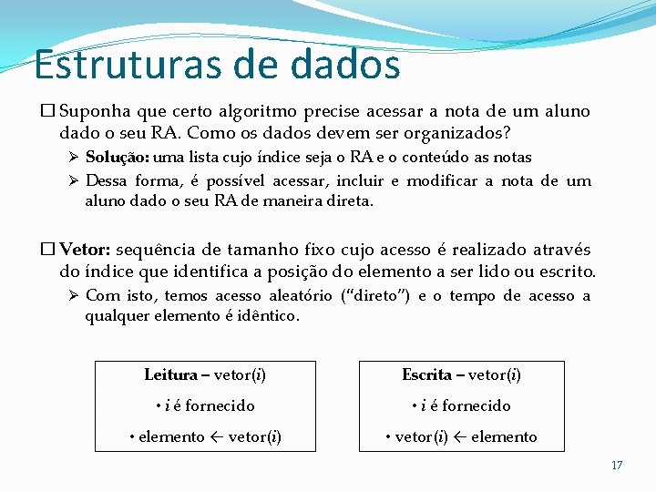 Estruturas de dados � Suponha que certo algoritmo precise acessar a nota de um Estruturas de dados � Suponha que certo algoritmo precise acessar a nota de um