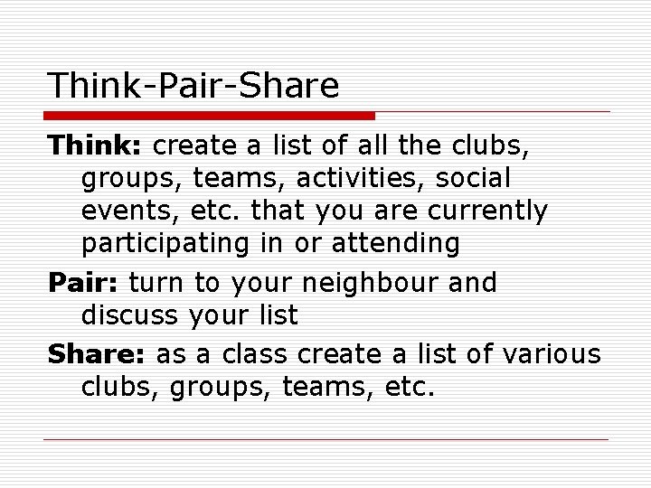 Think-Pair-Share Think: create a list of all the clubs, groups, teams, activities, social events,