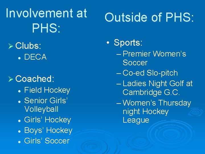 Involvement at PHS: Ø Clubs: l DECA Ø Coached: l l l Field Hockey