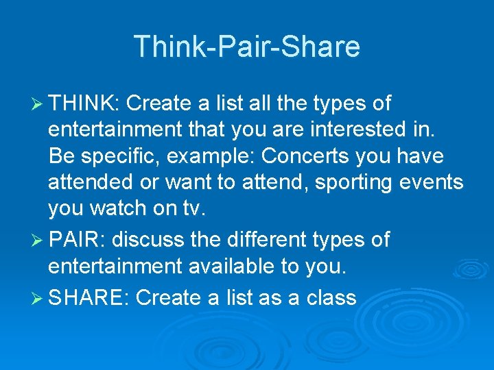 Think-Pair-Share Ø THINK: Create a list all the types of entertainment that you are