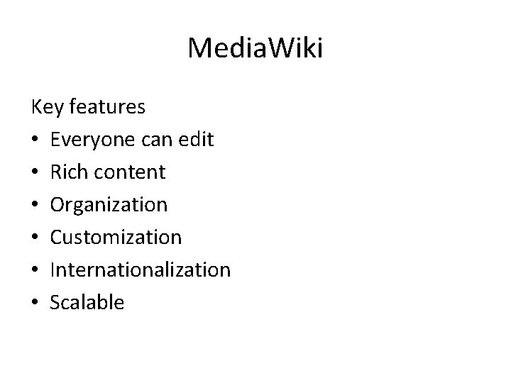 Media. Wiki Key features • Everyone can edit • Rich content • Organization •