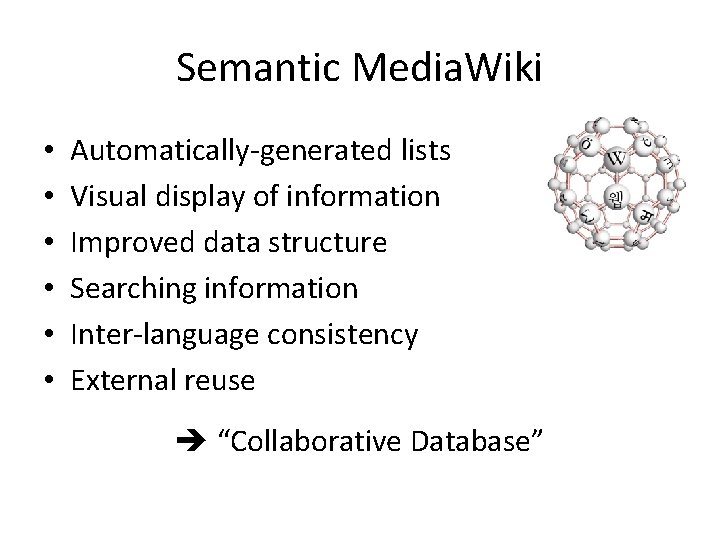 Semantic Media. Wiki • • • Automatically-generated lists Visual display of information Improved data