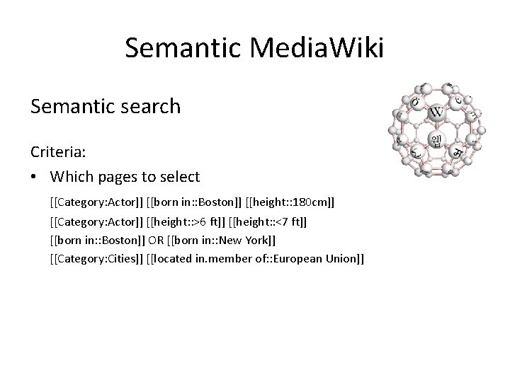 Semantic Media. Wiki Semantic search Criteria: • Which pages to select [[Category: Actor]] [[born