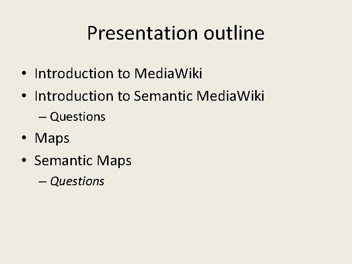 Presentation outline • Introduction to Media. Wiki • Introduction to Semantic Media. Wiki –