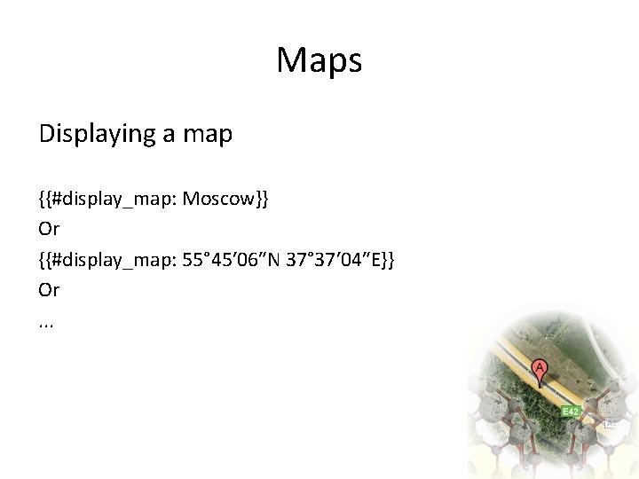 Maps Displaying a map {{#display_map: Moscow}} Or {{#display_map: 55° 45′ 06″N 37° 37′ 04″E}}