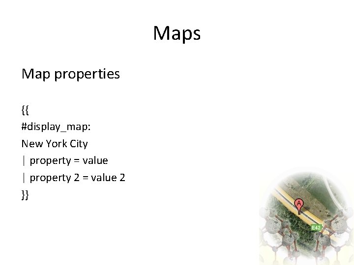 Maps Map properties {{ #display_map: New York City | property = value | property