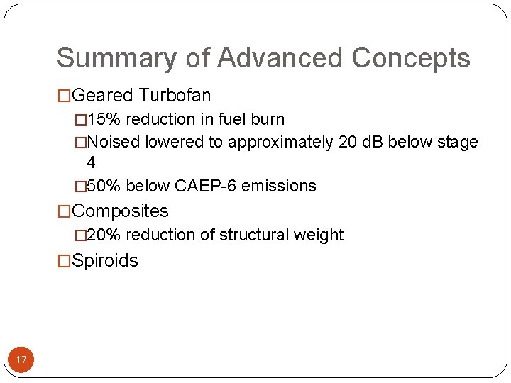 Summary of Advanced Concepts �Geared Turbofan � 15% reduction in fuel burn �Noised lowered