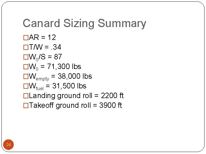 Canard Sizing Summary �AR = 12 �T/W =. 34 �W 0/S = 87 �W