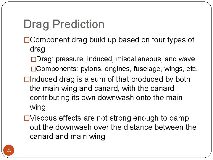Drag Prediction �Component drag build up based on four types of drag �Drag: pressure,