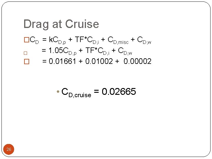 Drag at Cruise �CD = k. CD, p + TF*CD, i + CD, misc