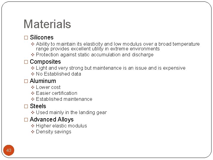 Materials � Silicones v Ability to maintain its elasticity and low modulus over a