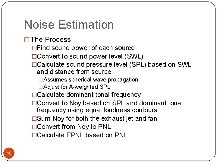 Noise Estimation � The Process �Find sound power of each source �Convert to sound