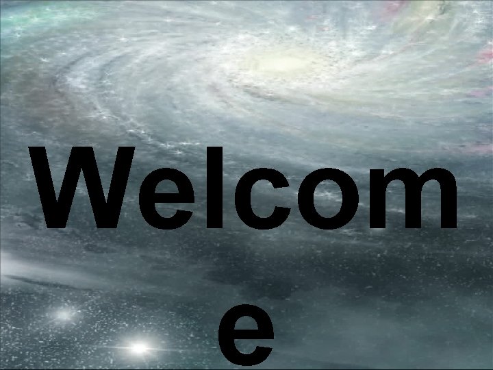 Welcom e 