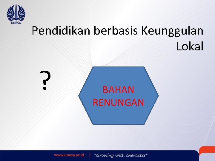 Pendidikan berbasis Keunggulan Lokal ? BAHAN RENUNGAN 