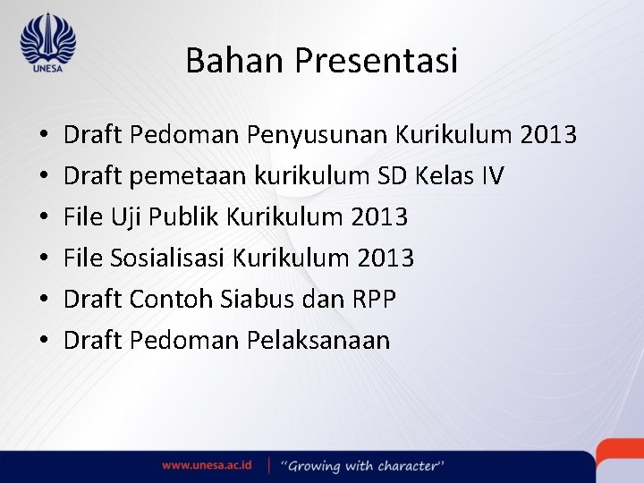 Bahan Presentasi • • • Draft Pedoman Penyusunan Kurikulum 2013 Draft pemetaan kurikulum SD