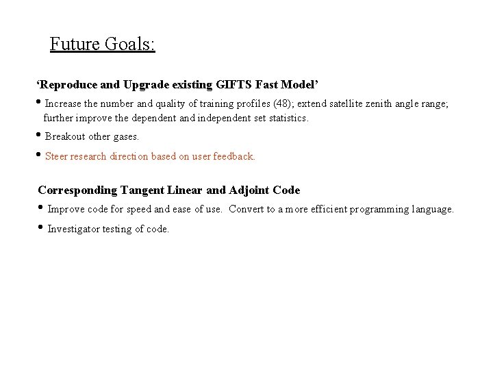 Future Goals: ‘Reproduce and Upgrade existing GIFTS Fast Model’ • Increase the number and