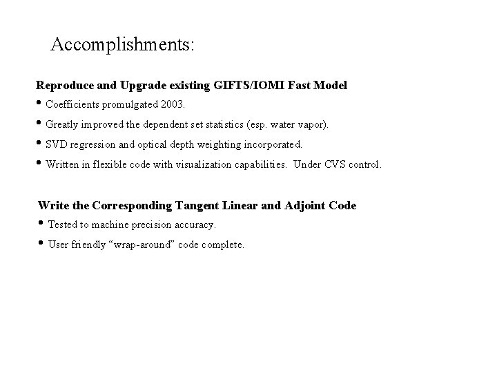 Accomplishments: Reproduce and Upgrade existing GIFTS/IOMI Fast Model • Coefficients promulgated 2003. • Greatly