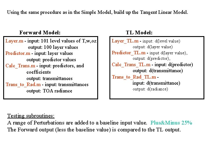 Using the same procedure as in the Simple Model, build up the Tangent Linear