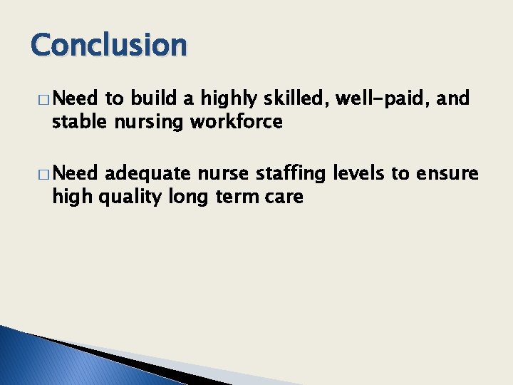 Conclusion � Need to build a highly skilled, well-paid, and stable nursing workforce �