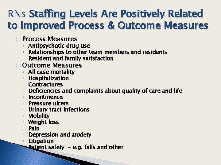 RNs Staffing Levels Are Positively Related to Improved Process & Outcome Measures � Process