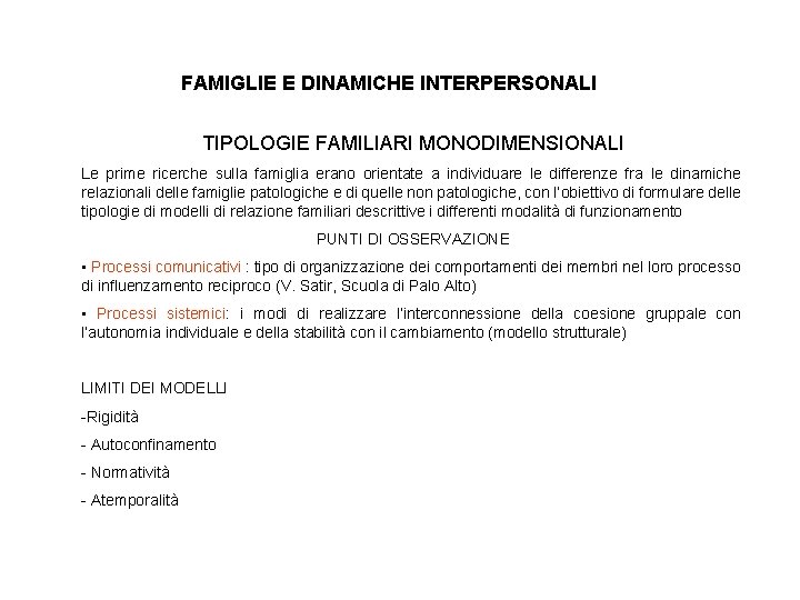 FAMIGLIE E DINAMICHE INTERPERSONALI TIPOLOGIE FAMILIARI MONODIMENSIONALI Le prime ricerche sulla famiglia erano orientate