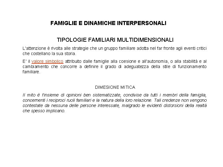 FAMIGLIE E DINAMICHE INTERPERSONALI TIPOLOGIE FAMILIARI MULTIDIMENSIONALI L’attenzione è rivolta alle strategie che un