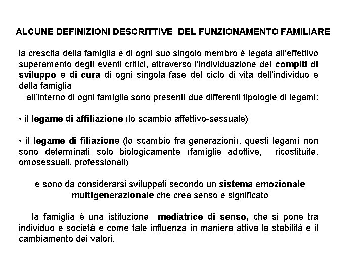 ALCUNE DEFINIZIONI DESCRITTIVE DEL FUNZIONAMENTO FAMILIARE la crescita della famiglia e di ogni suo