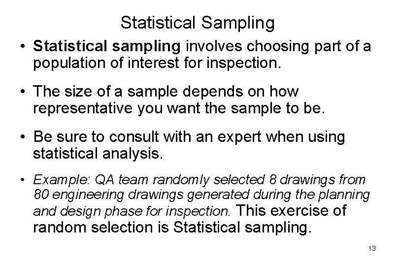 Statistical Sampling • Statistical sampling involves choosing part of a population of interest for