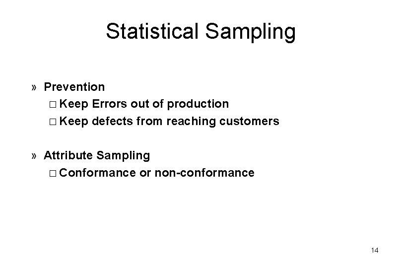 Statistical Sampling » Prevention � Keep Errors out of production � Keep defects from