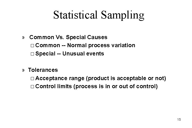 Statistical Sampling » Common Vs. Special Causes � Common -- Normal process variation �