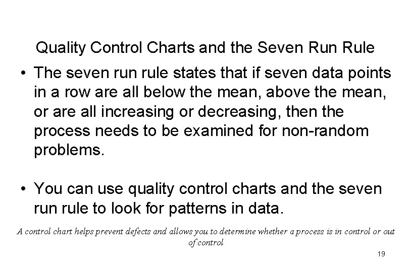 Quality Control Charts and the Seven Rule • The seven rule states that if