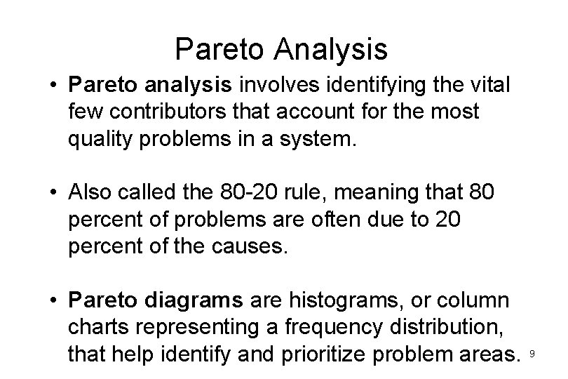 Pareto Analysis • Pareto analysis involves identifying the vital few contributors that account for