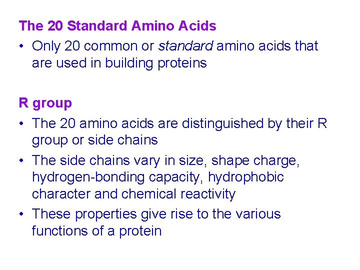 The 20 Standard Amino Acids • Only 20 common or standard amino acids that