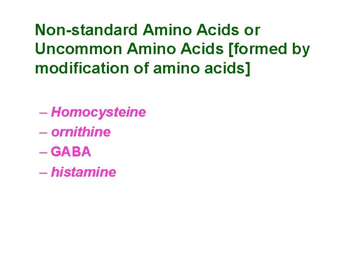 Non-standard Amino Acids or Uncommon Amino Acids [formed by modification of amino acids] –