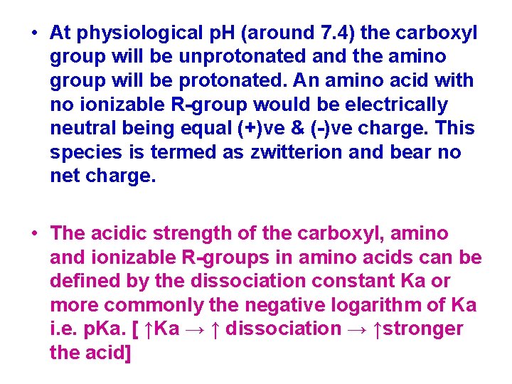  • At physiological p. H (around 7. 4) the carboxyl group will be