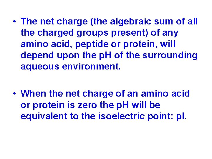  • The net charge (the algebraic sum of all the charged groups present)