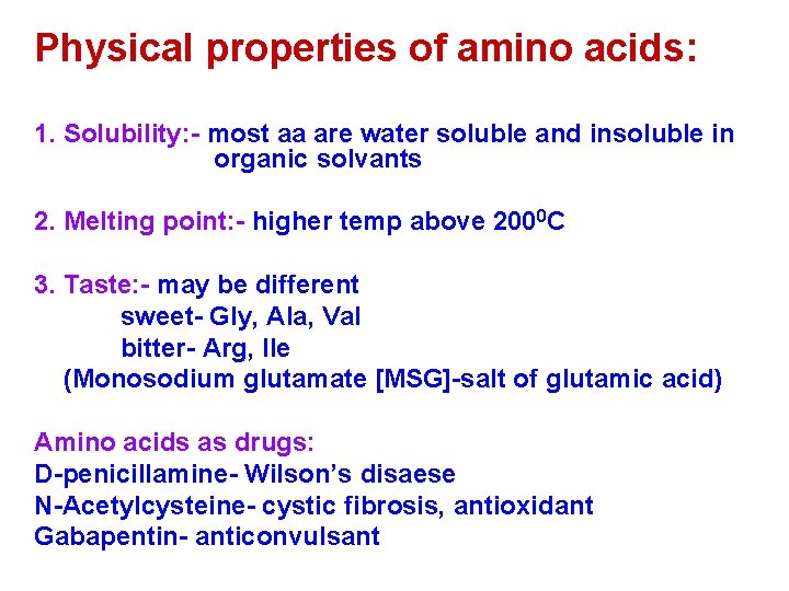 Physical properties of amino acids: 1. Solubility: - most aa are water soluble and