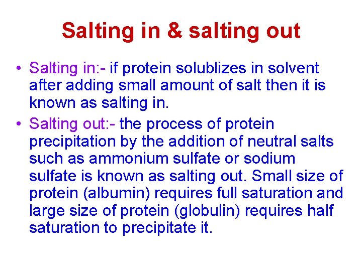 Salting in & salting out • Salting in: - if protein solublizes in solvent