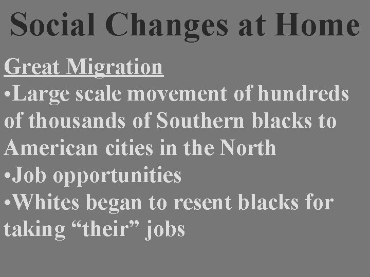 Social Changes at Home Great Migration • Large scale movement of hundreds of thousands