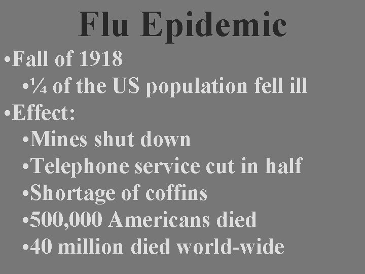 Flu Epidemic • Fall of 1918 • ¼ of the US population fell ill