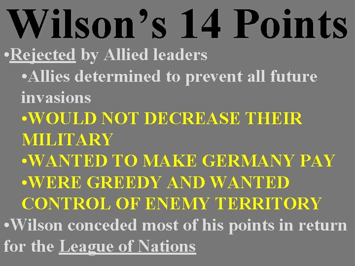 Wilson’s 14 Points • Rejected by Allied leaders • Allies determined to prevent all