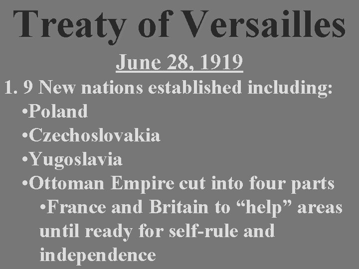 Treaty of Versailles June 28, 1919 1. 9 New nations established including: • Poland