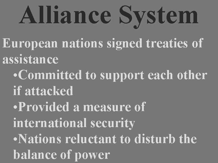 Alliance System European nations signed treaties of assistance • Committed to support each other